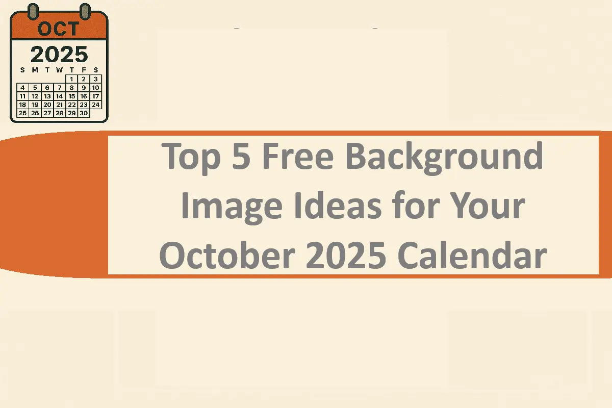 Top 5 Free Background Image Ideas for Your October 2025 Calendar