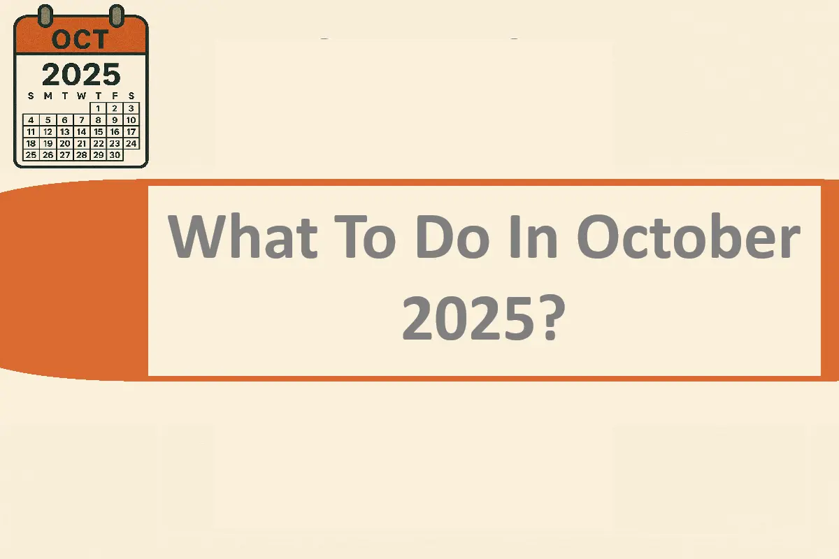 What To Do In October 2025